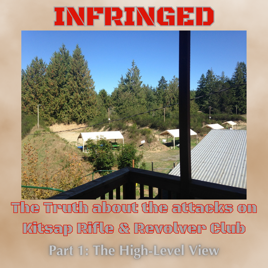 Infringed: The Truth about the attacks on Kitsap Rifle & Revolver Club, Part 1 The High-Level View